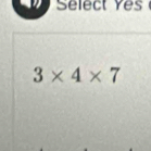 Select Yes
3* 4* 7