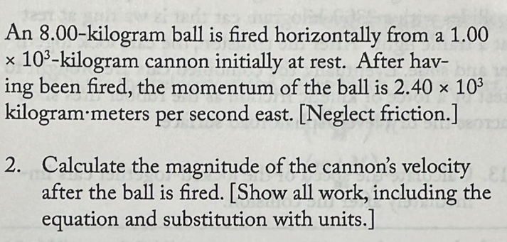 Solved: An 8.00-kilogram ball is fired horizontally from a 1.00 * 10^3 ...