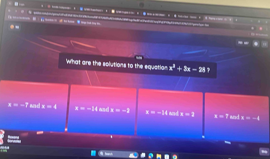 GPWB Poron Poink Po M wnglch i ws sn t 
B Paying a Eumst
quitnccon/joingane/Ufad6Vbf16793bDf9fcfccncf1476A99aAD7nNNAvLWW1fugc9adf1e6fan00fffdq0fjDf908y26N9253D9253D7gereTyps=ive
Ea vot a contemaría Guesto 31 ert unner _ Boage Bark Gny Vi
90

703 607 1 ]
11/25
What are the solutions to the equation x^2+3x-28 ?
x=-7 and x=4 x=-14 and x=-2 x=-14 and x=2 x=7 and x=-4
Rexana
Gonzalez
Search
8kip