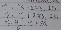 leperalura°C=^circ K-273,15
k=^circ C+273,15°f= 9/5 ·°C+32°