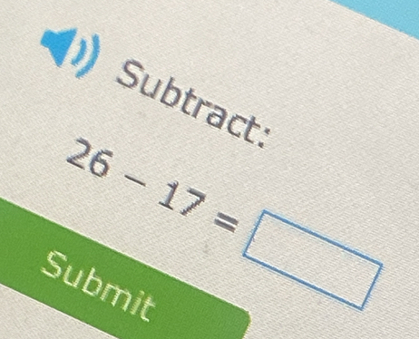 Subtract:
26-17=□
Submit