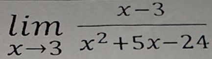 limlimits _xto 3 (x-3)/x^2+5x-24 