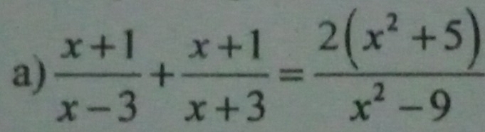  (x+1)/x-3 + (x+1)/x+3 = (2(x^2+5))/x^2-9 