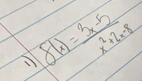 1 8(x)= (3x-5)/x^2+2x-8 