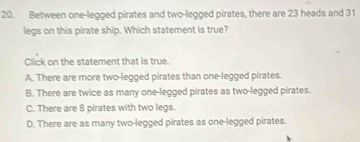 Solved: Between one-legged pirates and two-legged pirates, there are 23 ...