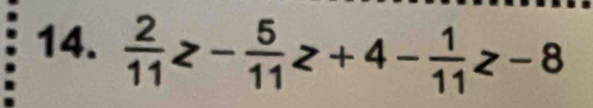  2/11 ≥ - 5/11 ≥ +4- 1/11 ≥ -8