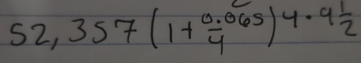 52,357(1+ (0.065)/4 )^4.9 1/2 