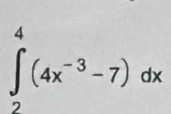 ∈tlimits _2^(4(4x^-3)-7)dx