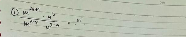  (m^(2a+1)· n^6)/m^(a-5)· n^(3-a) =m^.·