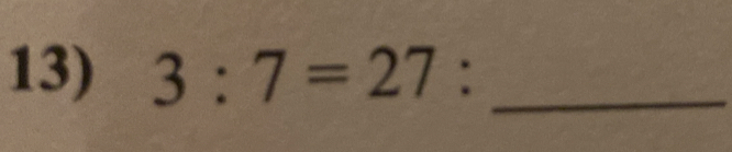 3:7=27 : _