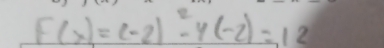 F(x)=(-2)^2-4(-2)=12