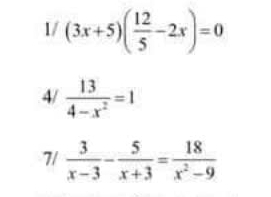 1/ (3x+5)( 12/5 -2x)=0
4/  13/4-x^2 =1