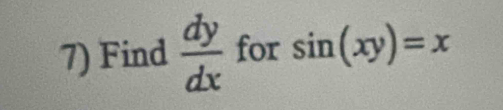 Find  dy/dx  for sin (xy)=x