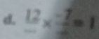 frac 12*  (-7)/2 =1