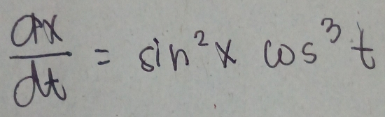  ax/dt =sin^2* cos^3t