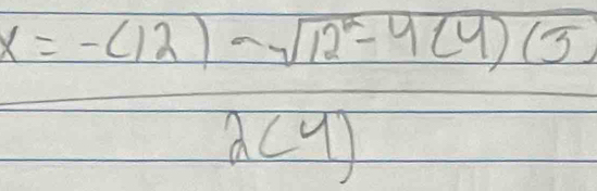  (x=-(12)-sqrt(12)-4(4)(5))/2(4) 