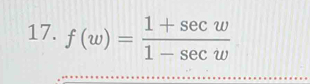 f(w)= (1+sec w)/1-sec w 