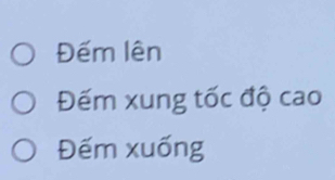 Đếm lên 
Đếm xung tốc độ cao 
Đếm xuống