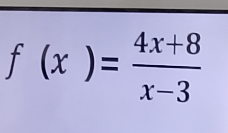 f(x)= (4x+8)/x-3 