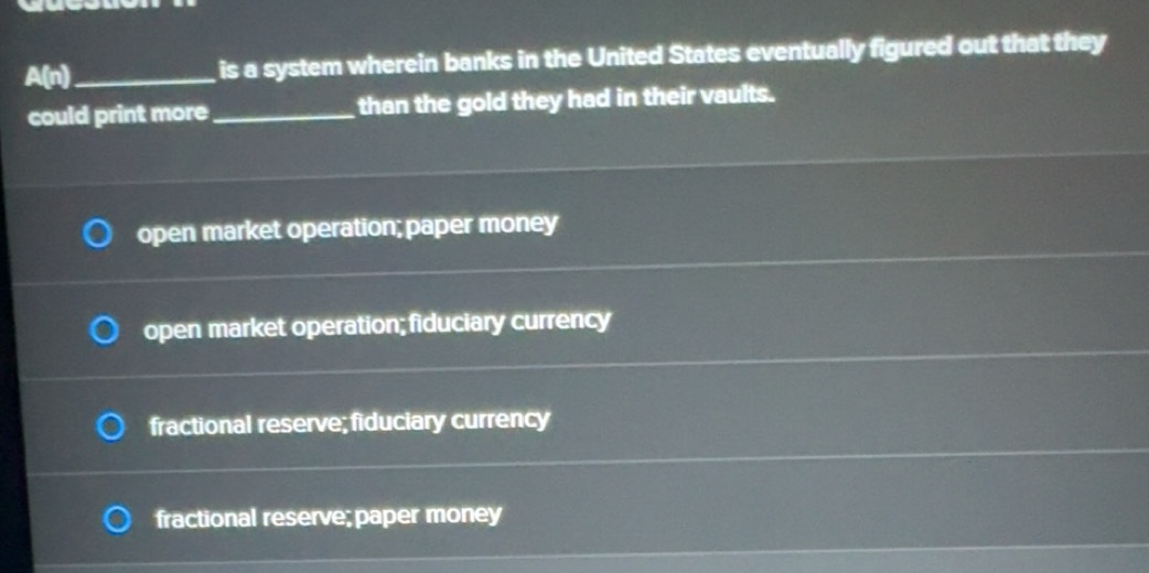 Solved: A(n)_ is a system wherein banks in the United States eventually ...