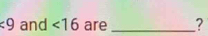 <9</tex> and <16</tex> are_