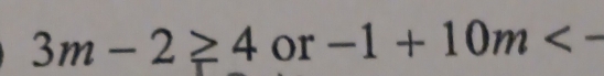 3m-2≥ 4 or -1+10m<-</tex>