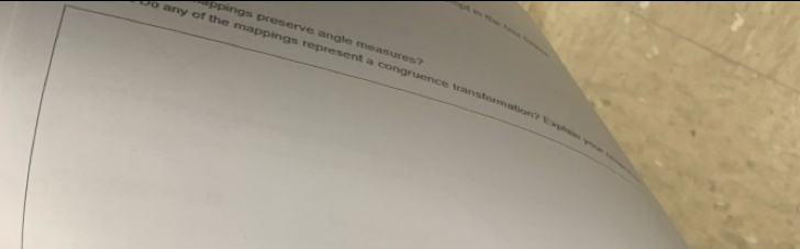 'pings preserve angle measures 
n y of the mappings represent a congruence transformation? Explsi y