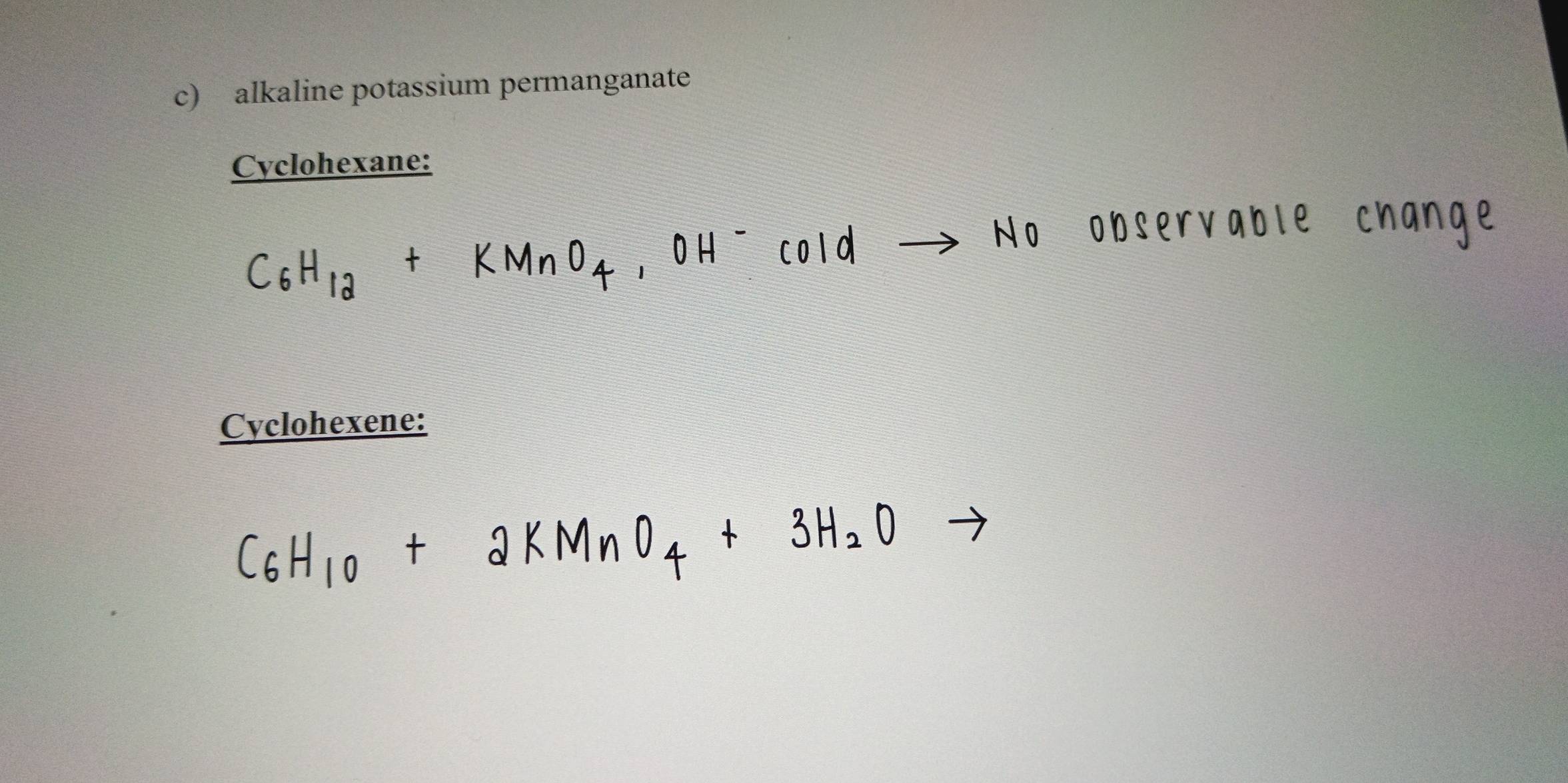 alkaline potassium permanganate 
Cyclohexane: 
Cyclohexene: