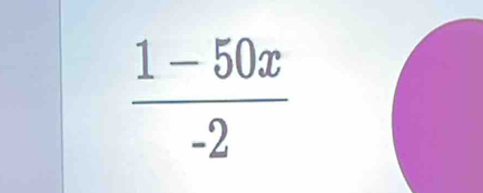  (1-50x)/-2 