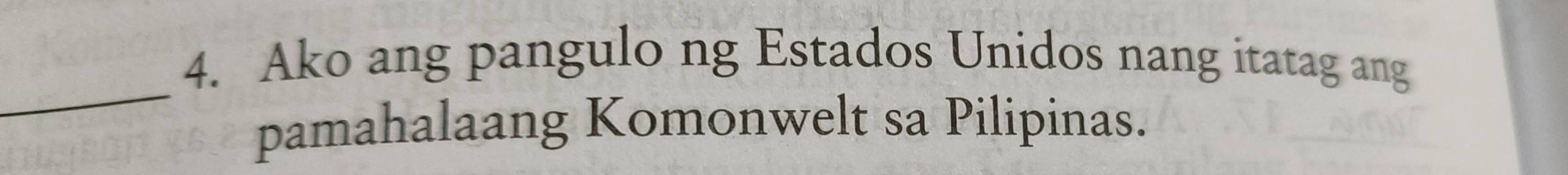 Ako ang pangulo ng Estados Unidos nang itatag ang 
_ 
pamahalaang Komonwelt sa Pilipinas.