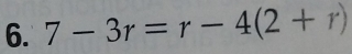 7-3r=r-4(2+r)