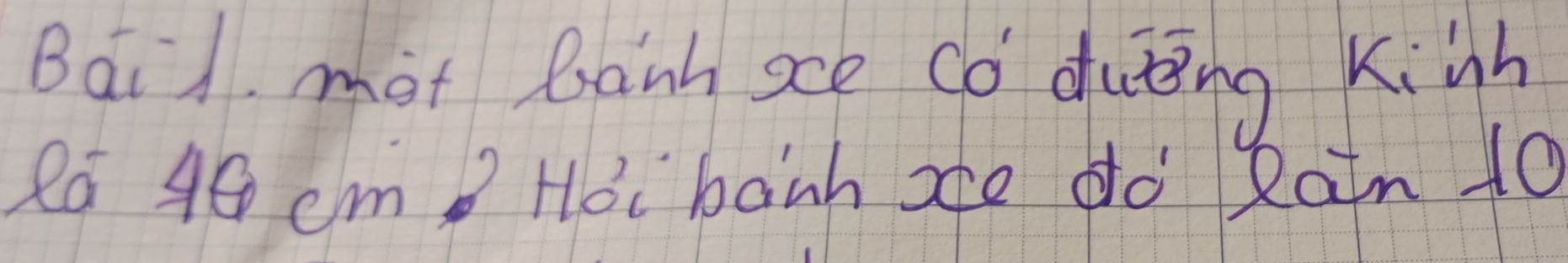 Baid. mot banh sce Co duèing Kinh 
2a 40 cm? Hoc banh xe do Rain 10