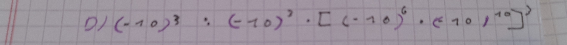 (-10)^3:(-10)^3· [(-10)^6· (-10)^10]^10