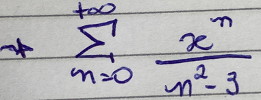 sumlimits _(n=0)^(+∈fty) x^n/n^2-3 