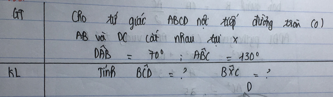 ORo tó giáo ABCD nǎ tp dìòng ton (0)
AB
cat nhau tai x
KL
 DAB/TinB =frac 70°Boverline BC=130°= 130°/Bπ  = _ 