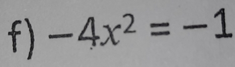 -4x^2=-1