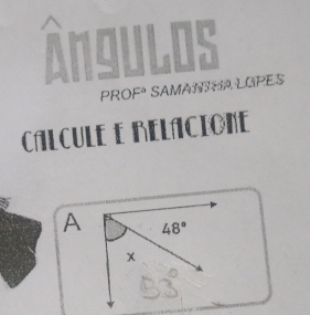 PR OF^a SAMANTHA LOPES 
CALCULE E BELACIONE 
A 48°
x