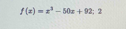 f(x)=x^3-50x+92;2