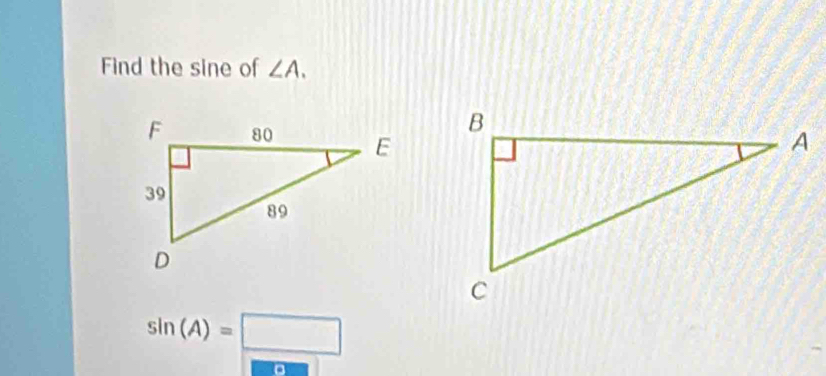 Find the sine of ∠ A.
sin (A)=□