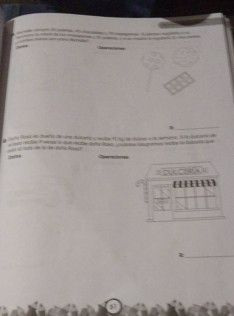 ara la a de Ra P a p e 1 pa tea a cearte la aio d e e 
«uglcs duícus sort anrd Wchela 
Dates 
er e o res 

_ 
de Doña Rasa es dueña de una dultería y recbe 91 la de dules a la cemena Sla dtra de 
al lado recibe 7 veces la que recbe dora Roso gquántos iilogramos recibe la avicari quer 
está al lada de la de daña Rasa? 
Datos Operaciones 

_