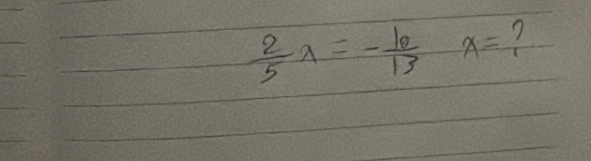  2/5 lambda =- 10/13  x= 7