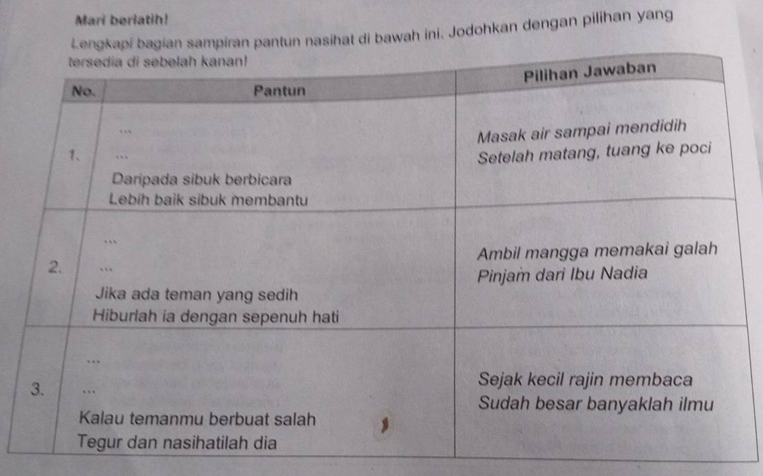 Mari beriatih! 
pantun nasihat di bawah ini. Jodohkan dengan pilihan yang