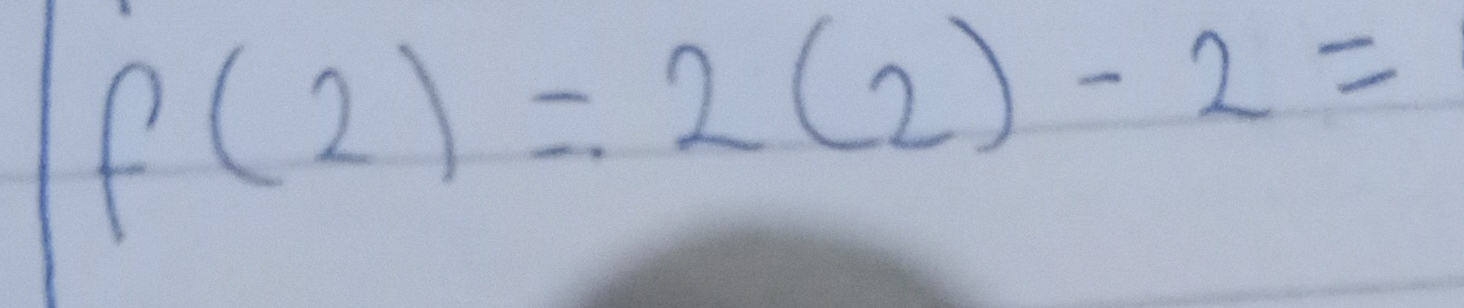 f(2)=2(2)-2=