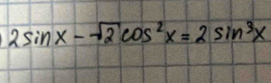 2sin x-sqrt(2)cos^2x=2sin^3x