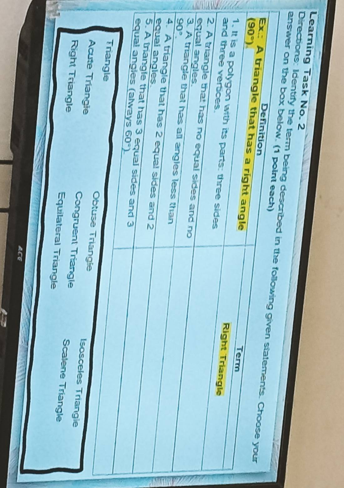 Learning Task No. 2
Directions: Identify the term enswer o
Isosceles Triangie
Congruent Triangle Scalene Triangle
Right Triangle Equilateral Triangle
ACE