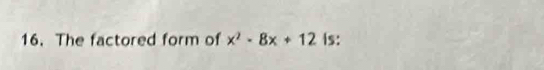 The factored form of x^2-8x+12 is: