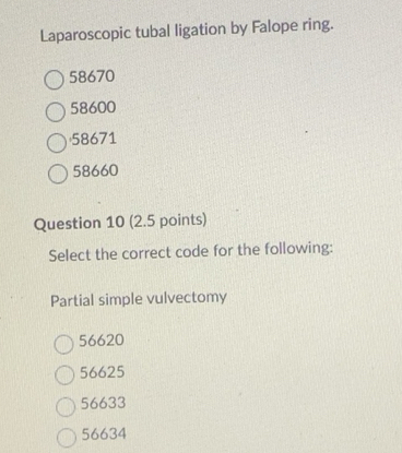 Solved: Laparoscopic tubal ligation by Falope ring. 58670 58600 58671 ...