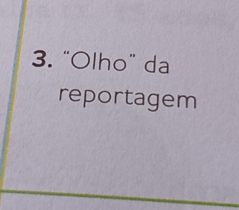 “Olho” da 
reportagem