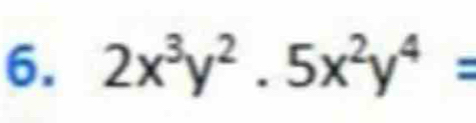 2x^3y^2· 5x^2y^4=