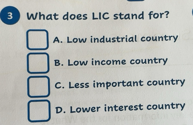Solved: What does LIC stand for? A. Low industrial country B. Low ...